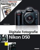 Digitale Fotografie Nikon D50 inklusive Vollversion Paint Shop Pro X, m. 2 CD-ROMs