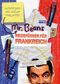 Mr Beans ultimativer und absolut fabelhafter Reiseführer für Frankreich