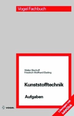 Kunststofftechnik Aufgaben - Bischoff, Walter;Ebeling, Friedrich W