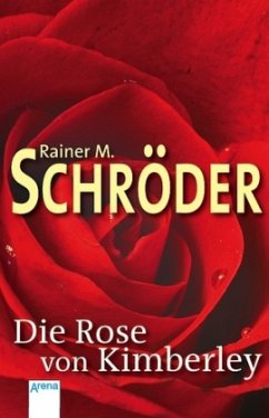 Die Rose von Kimberley - Schröder, Rainer M.