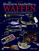 Die illustrierte Geschichte der Waffen