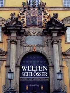 Welfenschlösser in Nord- und Westdeutschland - Trunz, Helmut