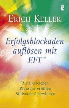 Erfolgsblockaden auflösen mit EFT - Keller, Erich