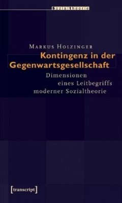 Kontingenz in der Gegenwartsgesellschaft - Holzinger, Markus