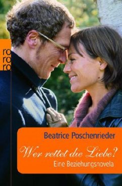 Wer rettet die Liebe? - Poschenrieder, Beatrice