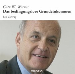 Das bedingungslose Grundeinkommen, 2 Audio-CDs - Werner, Götz W.