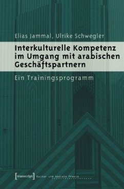Interkulturelle Kompetenz im Umgang mit arabischen Geschäftspartnern - Jammal, Elias;Schwegler, Ulrike