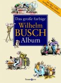 Das große farbige Wilhelm Busch Album Das große farbige Wilhelm Busch Album