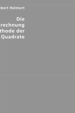 Die Ausgleichungsrechnung nach der Methode der kleinsten Quadrate - Helmert, Friedrich R.