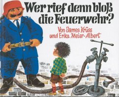 Wer rief denn bloß die Feuerwehr? - Krüss, James;Meier-Albert, Erika