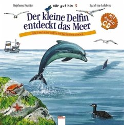 Der kleine Delfin entdeckt das Meer / Hör gut hin (m. Audio-CD) - Frattini, Stéphane; Lefebvre, Sandrine