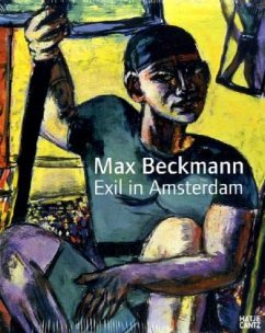 Max Beckmann, Exil in Amsterdam - Bayerische Staatsgemäldesammlungen München (Hrsg.)