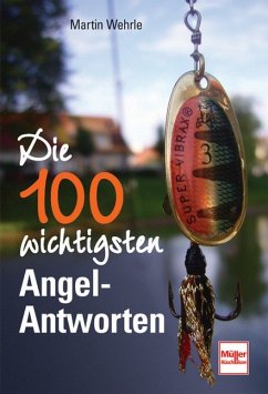 Die 100 wichtigsten Angel-Antworten - Wehrle, Martin