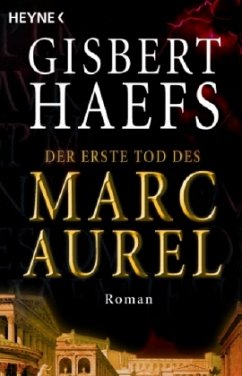 Der erste Tod des Marc Aurel - Haefs, Gisbert