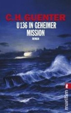 U 136 in geheimer Mission - Guenter, C. H.