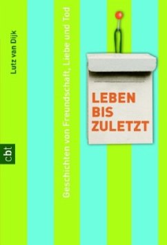 Leben bis zuletzt - Dijk, Lutz van