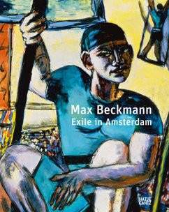 Max Beckmann, Exile in Amsterdam - Bayerische Staatsgemäldesammlungen München (ed.)