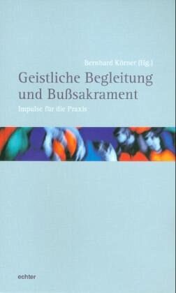 Geistliche Begleitung und Bußsakrament Geistliche Begleitung und Bußsakrament