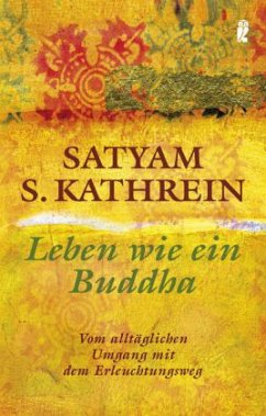 Leben wie ein Buddha - Kathrein, Satyam S.