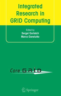 Integrated Research in GRID Computing - Gorlatch, Sergei / Danelutto, Marco (eds.)