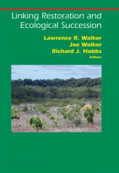 Linking Restoration and Ecological Succession - Walker, Lawrence / Hobbs, Richard J. / Walker, Joseph (eds.)