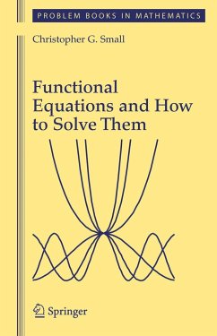 Functional Equations and How to Solve Them - Small, Christopher G.