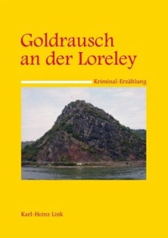 Goldrausch an der Loreley - Link, Karl-Heinz