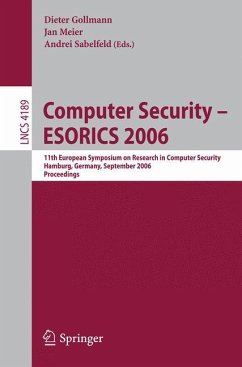 Computer Security ¿ ESORICS 2006 - Asarin, Eugene / Gollmann, Dieter / Meier, Jan / Sabelfeld, Andrei