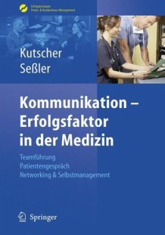 Kommunikation - Erfolgsfaktor in der Medizin - Kutscher, Patric P.;Seßler, Helmut