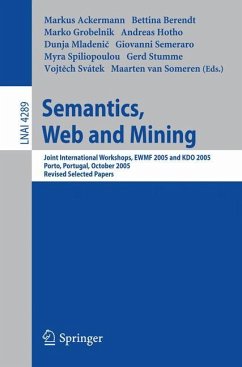 Semantics, Web and Mining - Ackermann, Markus / Berendt, Bettina / Grobelnik, Marko / Hotho, Andreas / Mladenic, Dunja / Semeraro, Giovanni / Spiliopoulou, Myra / Stumme, Gerd / Svatek, Vojtech / Someren, Maarten van