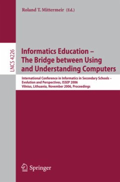 Informatics Education - The Bridge between Using and Understanding Computers - Mittermeir, Roland