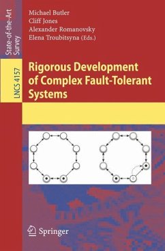 Rigorous Development of Complex Fault-Tolerant Systems - Butler, Michael / Jones, Cliff / Romanovsky, Alexander / Troubitsyna, Elena (eds.)