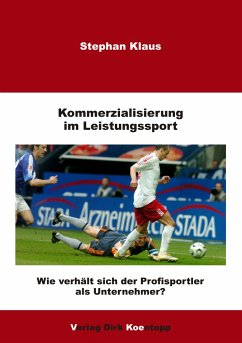 Kommerzialisierung im Leistungssport - Klaus, Stephan