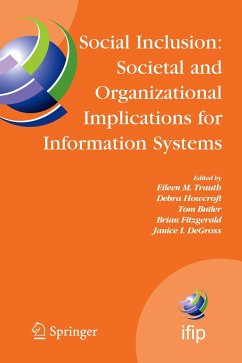 Social Inclusion: Societal and Organizational Implications for Information Systems - Trauth, Eileen / Howcroft, Debra / Butler, Tom / Fitzgerald, Brian / DeGross, Janice (eds.)