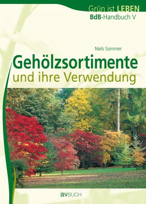 BdB-Handbuch V - Gehölzsortimente und ihre Verwendung BdB-Handbuch V - Gehölzsortimente und ihre Verwendung