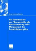 Der Patentauslauf pharmazeutischer Produkte als Herausforderung beim Management des Produktlebenszyklus