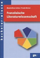Französische Literaturwissenschaft - Gröne, Maximilian / Reiser, Frank