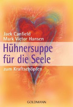 Hühnersuppe für die Seele - zum Kraftschöpfen - Canfield, Jack; Hansen, Mark V.