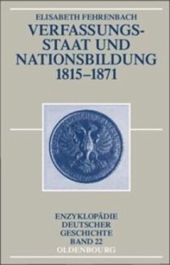 Verfassungsstaat und Nationsbildung 1815-1871 - Fehrenbach, Elisabeth