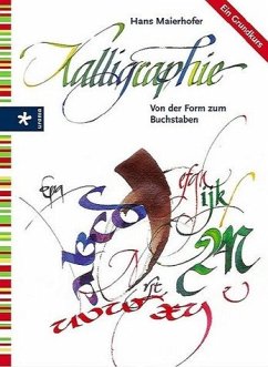 Kalligraphie: Von der Form zum Buchstaben - Maierhofer, Hans