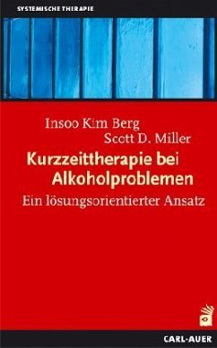 Kurzzeittherapie bei Alkoholproblemen - Berg, Insoo K.;Miller, Scott D.