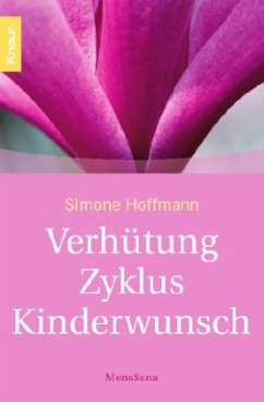Verhütung, Zyklus, Kinderwunsch - Hoffmann, Simone