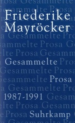 1987-1991 / Gesammelte Prosa, 5 Bde. 3 - Mayröcker, Friederike