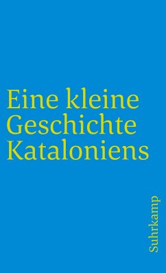 Eine kleine Geschichte Kataloniens - Bernecker, Walther L.;Eßer, Torsten;Kraus, Peter A.