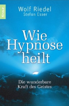 Wie Hypnose heilt - Riedel, Wolf; Esser, Stefan