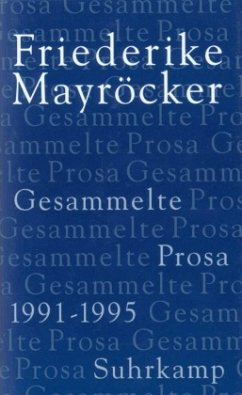 1991-1995 / Gesammelte Prosa, 5 Bde. 4 - Mayröcker, Friederike
