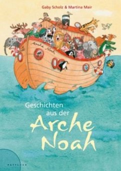 Geschichten aus der Arche Noah - Scholz, Gaby