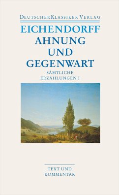 Sämtliche Erzählungen 1. Ahnung und Gegenwart - Eichendorff, Joseph von