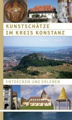 Kunstschätze im Kreis Konstanz entdecken und erleben - Seuffert, Ralf;Hofmann, Franz;Konrad, Bernd;Kramer, Wolfgang