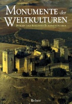 Monumente der Weltkulturen. Burgen und Schlösser Europas von oben